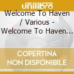 Welcome To Haven / Various - Welcome To Haven / Various cd