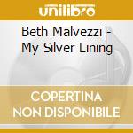 Beth Malvezzi - My Silver Lining cd musicale di Beth Malvezzi