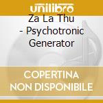 Za La Thu - Psychotronic Generator cd