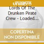 Lords Of The Drunken Pirate Crew - Loaded To The Gunwales cd