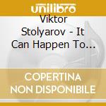 Viktor Stolyarov - It Can Happen To Everyone cd