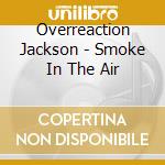 Overreaction Jackson - Smoke In The Air cd