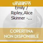 Emily / Ripley,Alice Skinner - Unattached - Live At Feinstein'S/54 Below cd musicale di Emily / Ripley,Alice Skinner