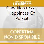 Gary Norcross - Happiness Of Pursuit cd