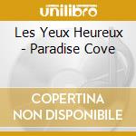 Les Yeux Heureux - Paradise Cove cd