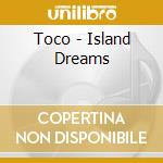 Toco - Island Dreams cd