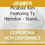 Mcabee Kim Featuring Ty Herndon - Stand Still With Me cd musicale di Mcabee Kim Featuring Ty Herndon