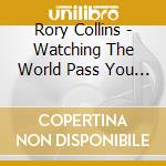 Rory Collins - Watching The World Pass You By cd