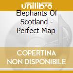 Elephants Of Scotland - Perfect Map cd musicale di Elephants Of Scotland