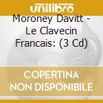Moroney Davitt - Le Clavecin Francais: (3 Cd) cd