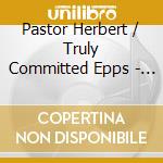 Pastor Herbert / Truly Committed Epps - Born Again cd