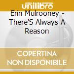 Erin Mulrooney - There'S Always A Reason cd