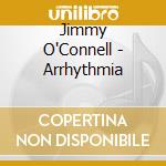 Jimmy O'Connell - Arrhythmia cd
