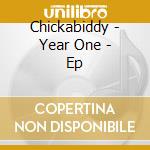 Chickabiddy - Year One - Ep cd