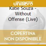Katie Souza - Without Offense (Live) cd