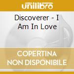 Discoverer - I Am In Love cd