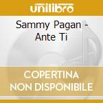Sammy Pagan - Ante Ti cd
