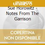 Sue Horowitz - Notes From The Garrison cd