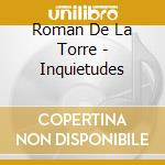 Roman De La Torre - Inquietudes cd