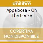Appaloosa - On The Loose cd musicale di Appaloosa