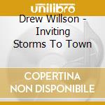 Drew Willson - Inviting Storms To Town cd musicale di Drew Willson