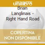 Brian Langlinais - Right Hand Road cd musicale di Brian Langlinais