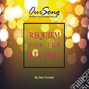 Dan Forrest - Requiem For The Living cd musicale di Oursong