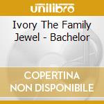 Ivory The Family Jewel - Bachelor cd
