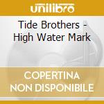 Tide Brothers - High Water Mark cd