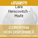 Lara Herscovitch - Misfit cd