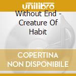 Without End - Creature Of Habit cd
