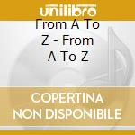 From A To Z - From A To Z cd