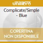 Complicate/Simple - Blue cd