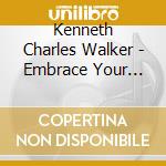 Kenneth Charles Walker - Embrace Your Worship cd