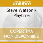 Steve Watson - Playtime cd