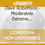 Dave Robertson - Moderately Extreme Adventures cd