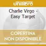 Charlie Virgo - Easy Target cd