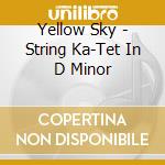 Yellow Sky - String Ka-Tet In D Minor cd
