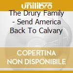 The Drury Family - Send America Back To Calvary