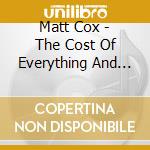 Matt Cox - The Cost Of Everything And The Value Of Nothing cd
