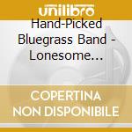Hand-Picked Bluegrass Band - Lonesome Moonshine Man Featuring Michael Cleveland cd