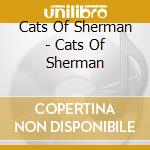 Cats Of Sherman - Cats Of Sherman cd