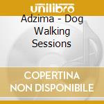 Adzima - Dog Walking Sessions cd