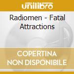 Radiomen - Fatal Attractions cd