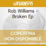 Rob Williams - Broken Ep cd