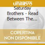 Saturday Brothers - Read Between The Lines cd