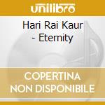 Hari Rai Kaur - Eternity cd musicale di Hari Rai Kaur