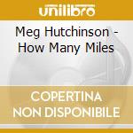 Meg Hutchinson - How Many Miles cd