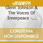 Glenn Johnson & The Voices Of Innerpeace - Greatness cd