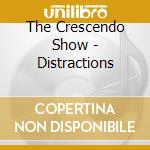 The Crescendo Show - Distractions cd